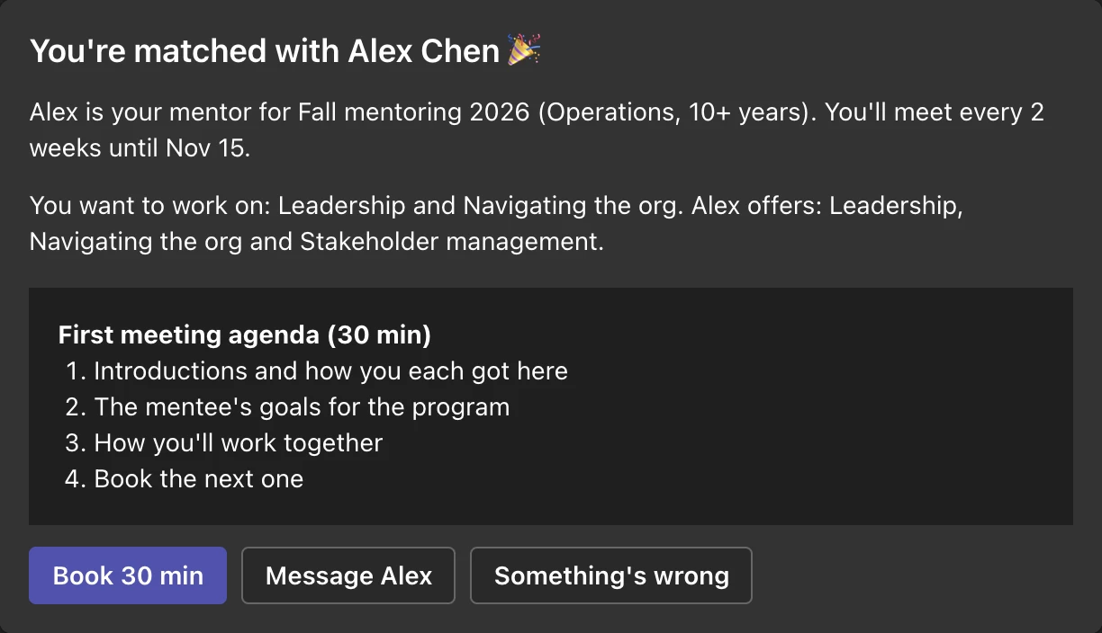 The intro card in Teams chat: You're matched with Alex Chen. Alex is your mentor for Fall mentoring 2026 (Operations, 10+ years); you'll meet every 2 weeks until Nov 15. It lists what the mentee wants to work on and what Alex offers, a four-point first meeting agenda, and buttons Book 30 min, Message Alex and Something's wrong.
